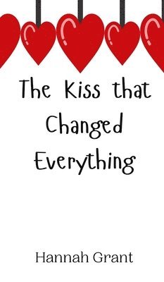 Hannah Grant - Kiss that Changed Everything, Inbunden