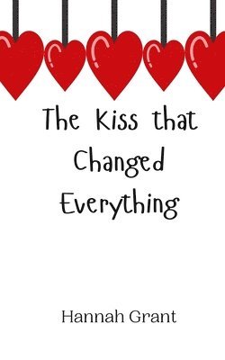 Hannah Grant - Kiss that Changed Everything, Häftad