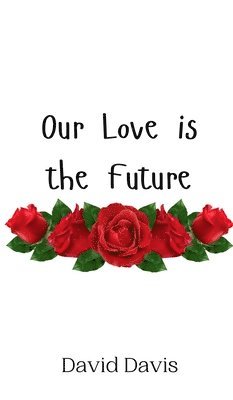 bokomslag Our Love is the Future