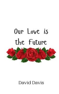 bokomslag Our Love is the Future