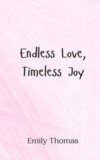 bokomslag Endless Love, Timeless Joy