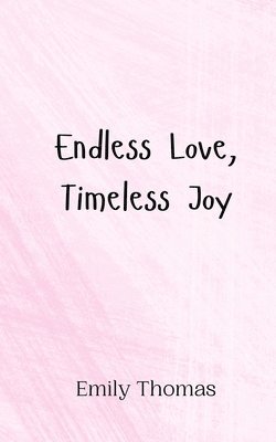 Endless Love, Timeless Joy 1