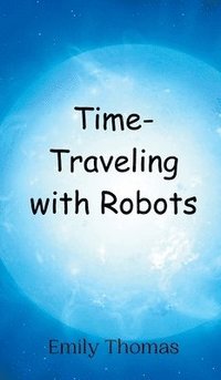 bokomslag Time-Traveling with Robots