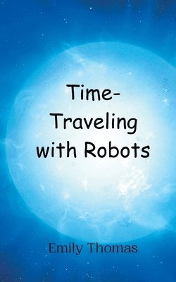 bokomslag Time-Traveling with Robots