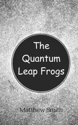 bokomslag The Quantum Leap Frogs