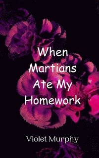 bokomslag When Martians Ate My Homework