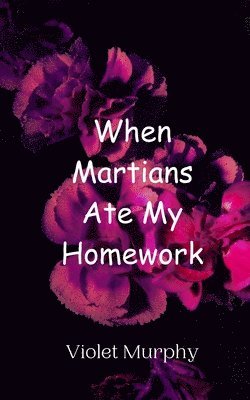 When Martians Ate My Homework 1