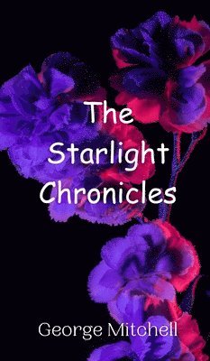 George Mitchell - Starlight Chronicles, Inbunden
