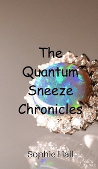 bokomslag The Quantum Sneeze Chronicles