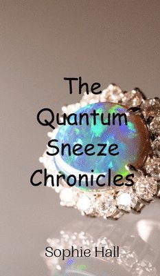 Quantum Sneeze Chronicles