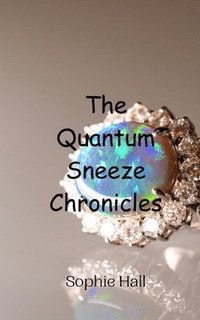 bokomslag The Quantum Sneeze Chronicles