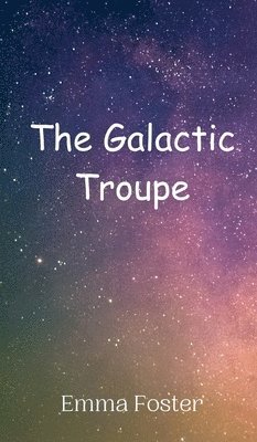 The Galactic Troupe 1