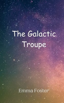 bokomslag Galactic Troupe