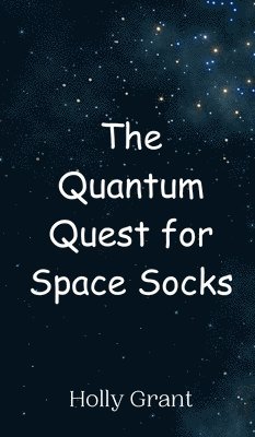 bokomslag The Quantum Quest for Space Socks