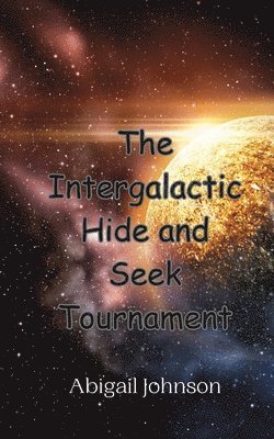 Abigail Johnson - Intergalactic Hide and Seek Tournament, Häftad