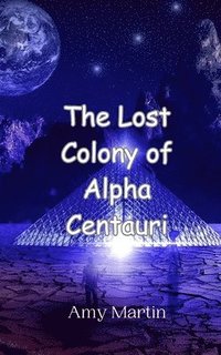 bokomslag The Lost Colony of Alpha Centauri