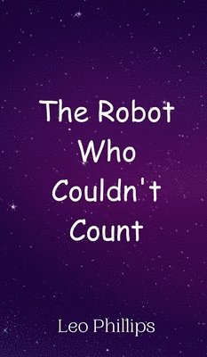 The Robot Who Couldn't Count 1