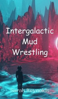 bokomslag Intergalactic Mud Wrestling