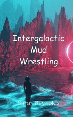 bokomslag Intergalactic Mud Wrestling