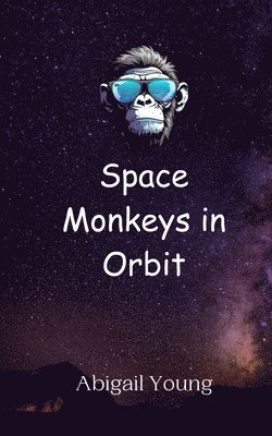 Space Monkeys in Orbit 1