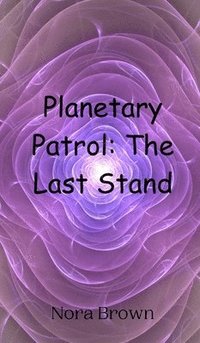 bokomslag Planetary Patrol: The Last Stand