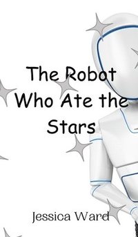 bokomslag Robot Who Ate the Stars