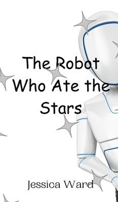 bokomslag The Robot Who Ate the Stars