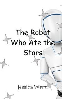 bokomslag The Robot Who Ate the Stars