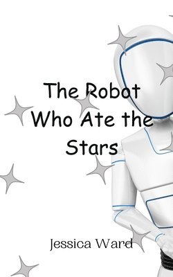 The Robot Who Ate the Stars 1