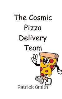 bokomslag The Cosmic Pizza Delivery Team