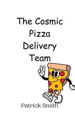 bokomslag The Cosmic Pizza Delivery Team