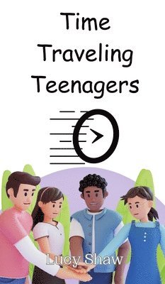 Time Traveling Teenagers 1