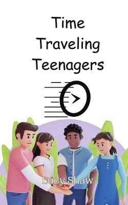 Time Traveling Teenagers 1