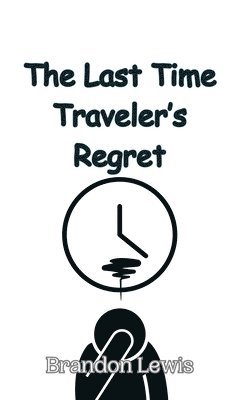 The Last Time Traveler's Regret 1