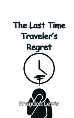 bokomslag Last Time Traveler's Regret