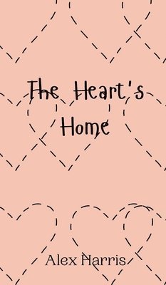 Alex Harris - Heart's Home, Inbunden