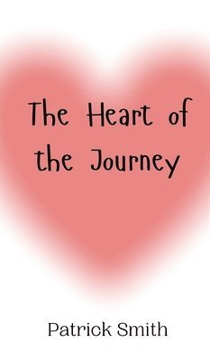 Patrick Smith - Heart of the Journey, Inbunden