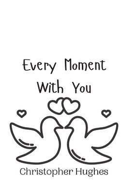 Christopher Hughes - Every Moment With You, Häftad