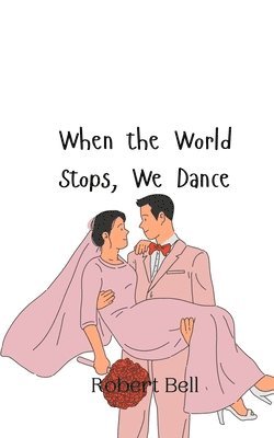 When the World Stops, We Dance 1