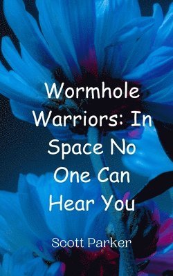 bokomslag Wormhole Warriors: In Space No One Can Hear You