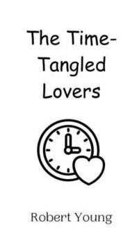 bokomslag The Time-Tangled Lovers