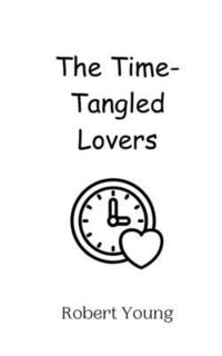 bokomslag The Time-Tangled Lovers