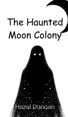 The Haunted Moon Colony 1