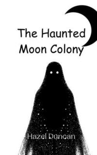 bokomslag The Haunted Moon Colony