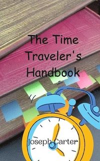 bokomslag The Time Traveler's Handbook