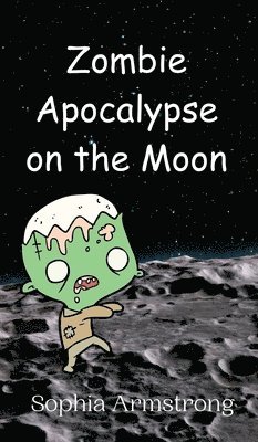 bokomslag Zombie Apocalypse on the Moon