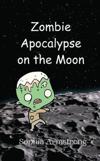 bokomslag Zombie Apocalypse on the Moon