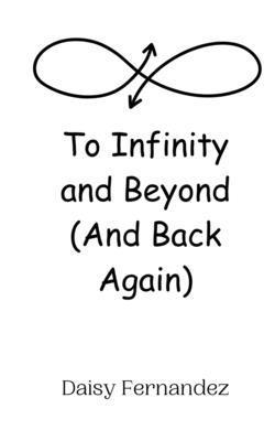 To Infinity and Beyond (And Back Again) 1