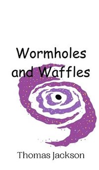 bokomslag Wormholes and Waffles