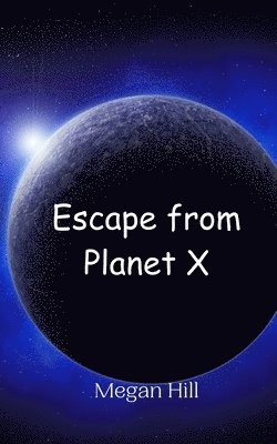 Megan Hill - Escape from Planet X, Häftad